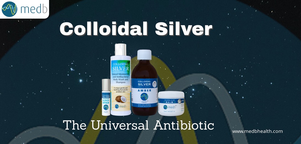 Colloidal Silver: The Universal Antibiotic